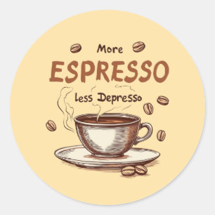 Pegatina Redonda Más Espresso Menos Depresso – Frase Divertida de C