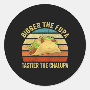Pegatina Redonda Más Grande Es El Fupa Tastier El Chalupa 1