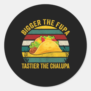Pegatina Redonda Más Grande Es La Fupa Tastier La Chalupa