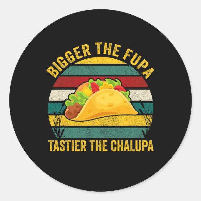 Pegatina Redonda Más Grande Es La Fupa Tastier La Chalupa (Anverso)