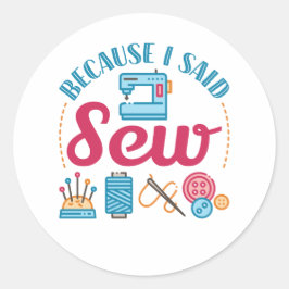 Pegatina Redonda Masticando Mucho Porque Dije Sew