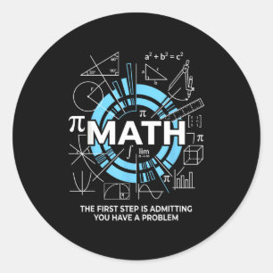 Pegatina Redonda Matemáticas El Primer Paso Es Admitir Que Tienes U