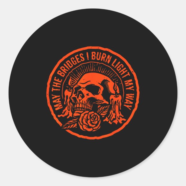 Pegatina Redonda May The Bridges I Burn Light My Way  (Anverso)
