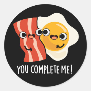 Pegatina Redonda Me Completas Gracioso Bacon Egg Pun Dark BG