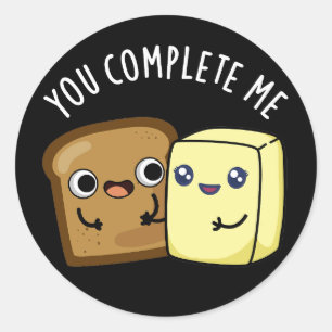 Pegatina Redonda Me Completaste Funny Bread Butter Pun Dark BG