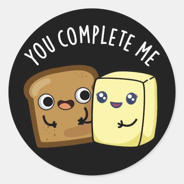 Pegatina Redonda Me Completaste Funny Bread Butter Pun Dark BG (Anverso)