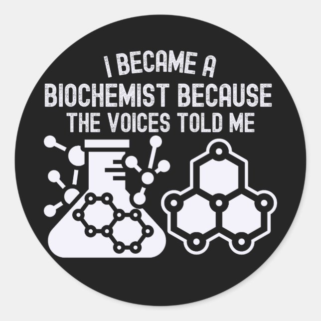 Pegatina Redonda Me convertí en bioquímico porque las voces me decí (Anverso)