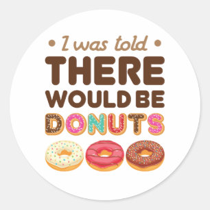 Pegatina Redonda Me dijeron que habría donuts Amante de donuts