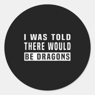Pegatina Redonda Me Dijeron Que Habría Dragones Graciosos Dragones