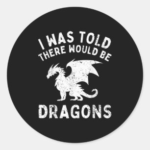 Pegatina Redonda Me Dijeron Que Habría Dragones Graciosos Para Homb