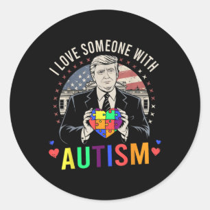 Pegatina Redonda Me Encanta Alguien Con Autismo Gracioso Trump Auti