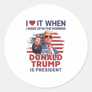 Pegatina Redonda Me Encanta Cuando Me Despierto Y Trump Es Presiden