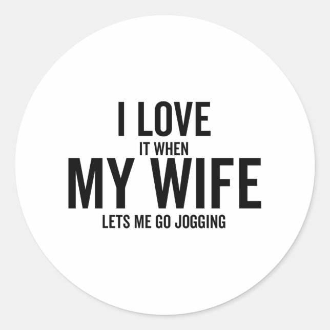 Pegatina Redonda Me Encanta Cuando Mi Esposa Me Permite Ir Jogging (Anverso)