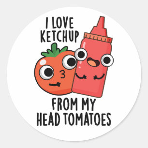 Pegatina Redonda Me Encanta El Ketchup De Mi Pun De Comida De Tomat