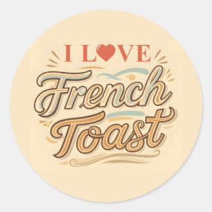 Pegatina Redonda Me encanta la tostada francesa
