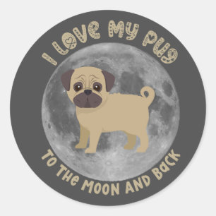 Pegatina Redonda Me Encanta Mi Pug A La Luna Y A La Vuelta