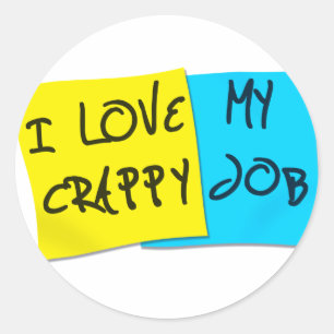 Pegatina Redonda Me Encanta Mi Trabajo De Crappy