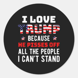 Pegatina Redonda Me Encanta Trump Porque Se Quita De La Gente Que P