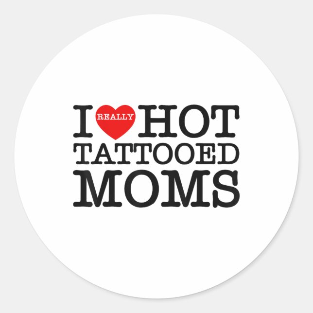 Pegatina Redonda Me encantan los tatuajes calientes madres madres d (Anverso)