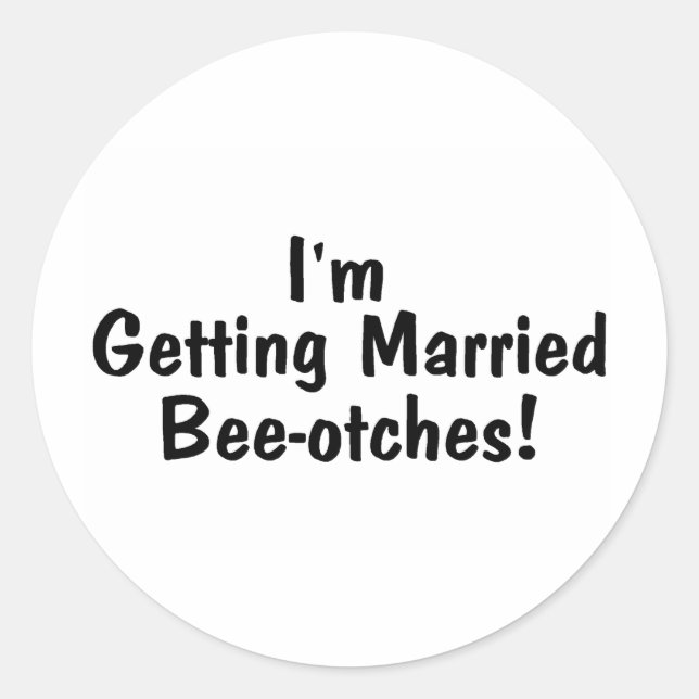 Pegatina Redonda Me Estoy Casando Con Beeotches Negros (Anverso)