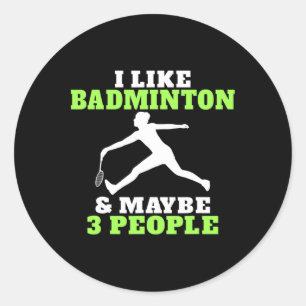 Pegatina Redonda Me Gusta Badminton Y Quizás 3 Personas Badminton