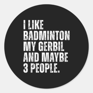 Pegatina Redonda Me gusta el bádminton Mi jerbo roedor mascota dive