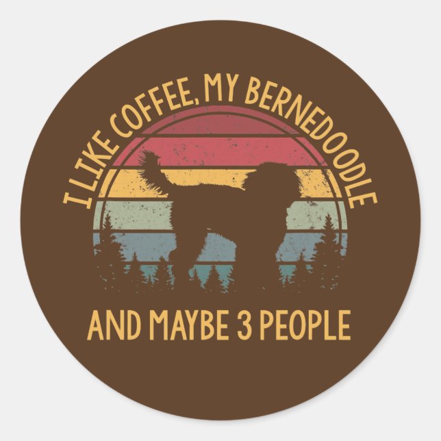 Pegatina Redonda Me gusta el café mi Bernedoodle y tal vez 3 person (Anverso)