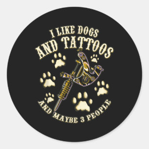 Pegatina Redonda Me Gusta El Perro Y Los Tatuajes Y Quizá A 3 Perso