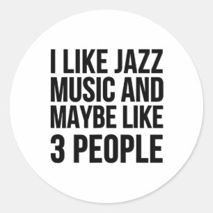 Pegatina Redonda Me Gusta La Música De Jazz Y Quizá Como 3 Personas