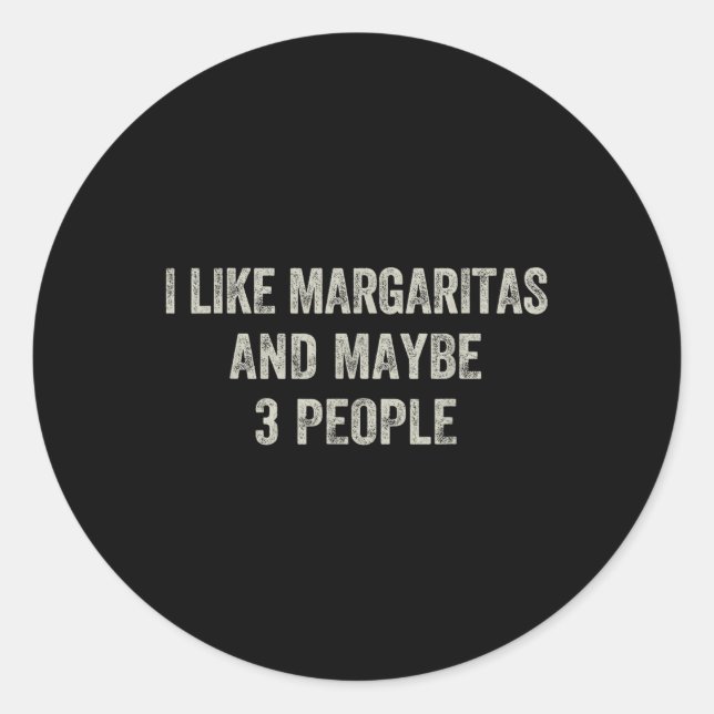 Pegatina Redonda Me Gusta Margaritas Y Quizás 3 Personas Funny Cinc (Anverso)