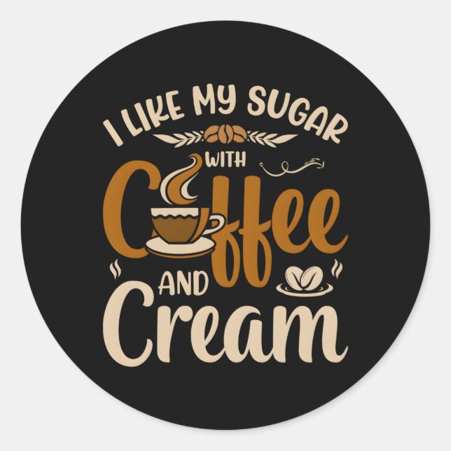 Pegatina Redonda Me Gusta Mi Azúcar Con Café Y Crema (Anverso)