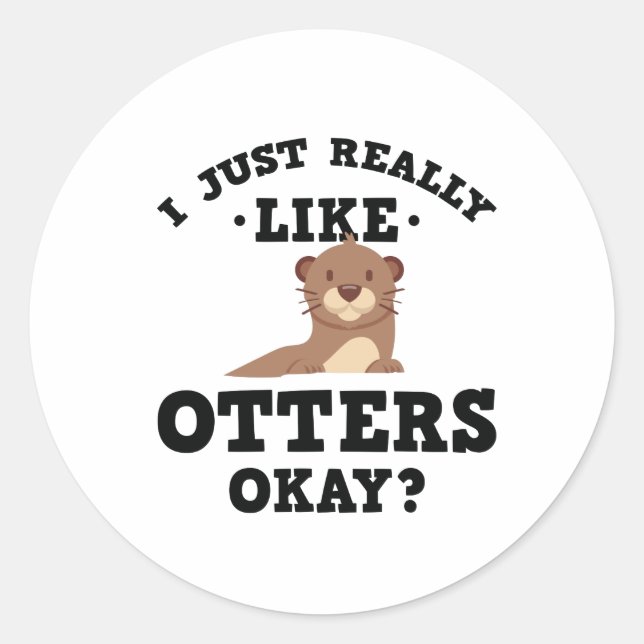 Pegatina Redonda Me Gusta Realmente Otters Funny Cita Stcker (Anverso)