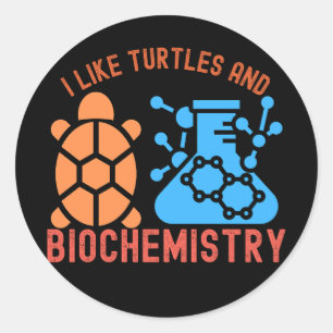 Pegatina Redonda Me gustan las tortugas y la bioquímica 