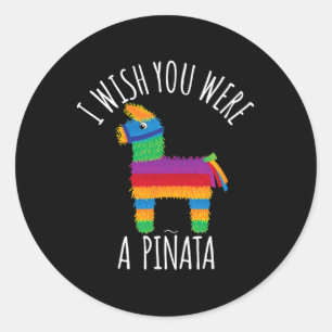 Pegatina Redonda Me Gustaría Que Fueras Un Golpe De Pinata Que