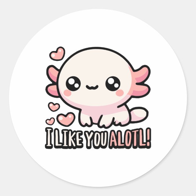 Pegatina Redonda ¡Me Gustas, Alotl! Cute Axolotl Love Pun (Anverso)
