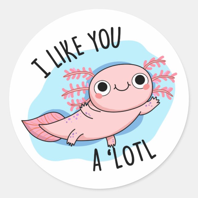 Pegatina Redonda Me Gustas Un Muy Gracioso Axolotl Pun (Anverso)