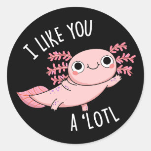 Pegatina Redonda Me Gustas Un Muy Gracioso Axolotl Pun Dark BG