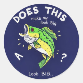 Pegatina Redonda ¿Me Hace Ver Grande Este Pescado?