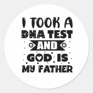 Pegatina Redonda Me hice una prueba de ADN y dios es mi padre