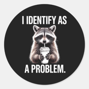 Pegatina Redonda Me Identifico Como Un Problema Chiste De Mapache H