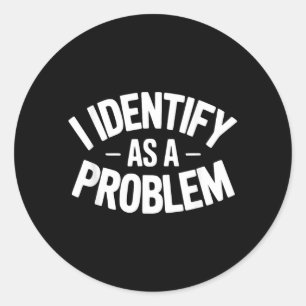 Pegatina Redonda Me Identifico Como Un Problema Divertido Dicho Sar