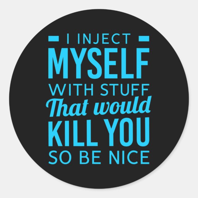 Pegatina Redonda Me Inyecto A Mí Mismo Con Cosas Diabetes Divertida (Anverso)