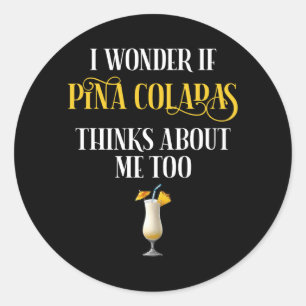 Pegatina Redonda Me pregunto si Pina Coladas piensa en mí también