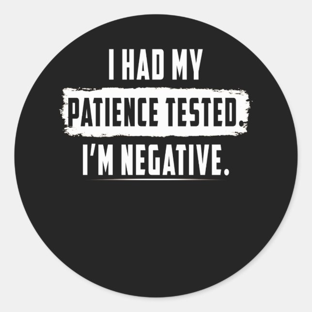Pegatina Redonda Me Probaron La Paciencia. Soy gracioso (Anverso)