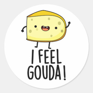 Pegatina Redonda Me Siento Gouda Graciosa Pun Queso