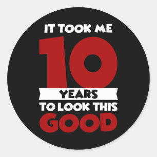Pegatina Redonda Me Tomó 10 Años Para Lucir Tan Bien Cumpleaños 10