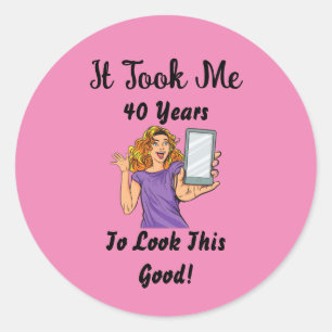 Pegatina Redonda Me tomó 40 años lucir tan bien