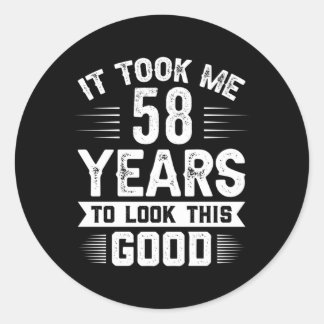 Pegatina Redonda Me Tomó 58 Años Mirar Esto 58
