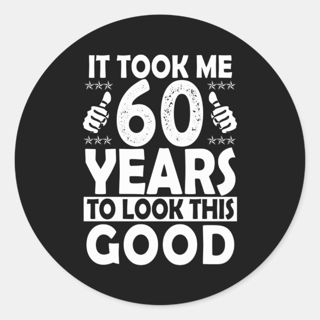 Pegatina Redonda Me Tomó 60 Años Mirar Esto 60 (Anverso)
