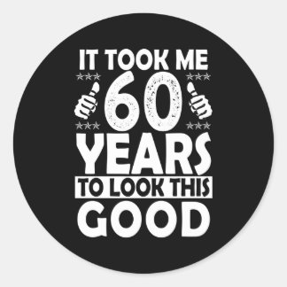 Pegatina Redonda Me Tomó 60 Años Mirar Esto 60